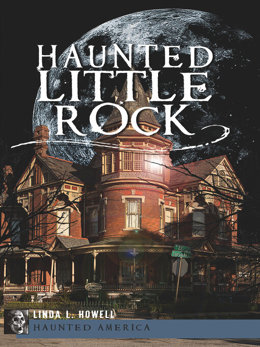 Title details for Haunted Little Rock by Linda L. Howell - Available